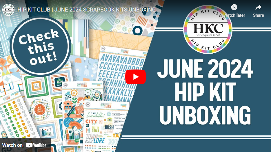 June 2024 Hip Kits Scrapbook Kits Unboxing
